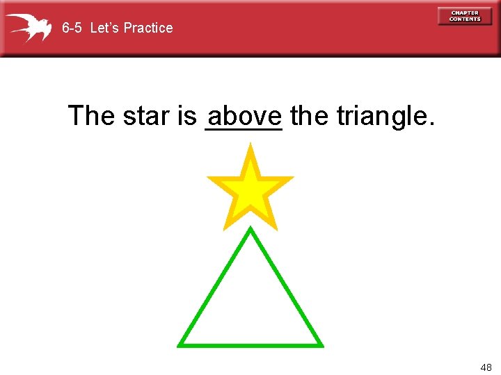 6 -5 Let’s Practice above the triangle. The star is _____ 48 