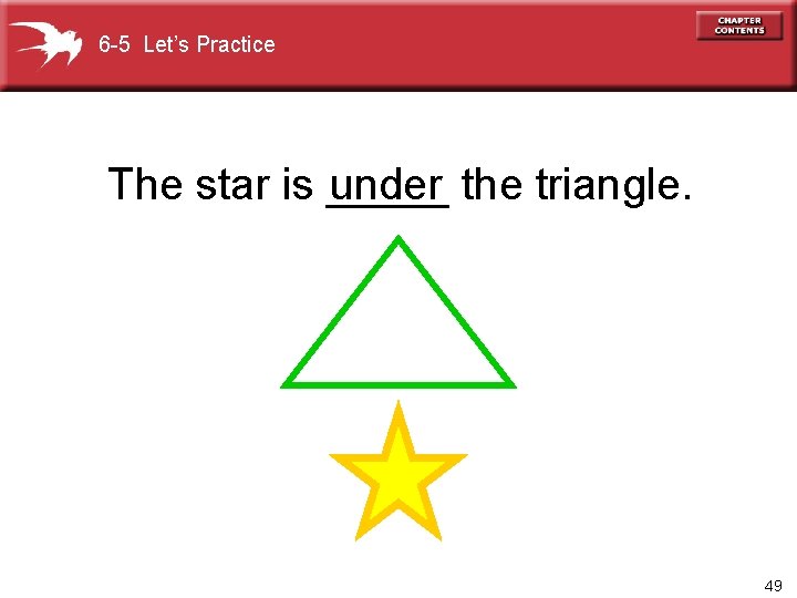 6 -5 Let’s Practice under the triangle. The star is _____ 49 