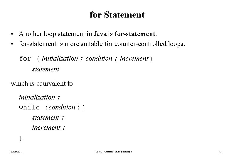 for Statement • Another loop statement in Java is for-statement. • for-statement is more