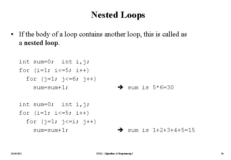 Nested Loops • If the body of a loop contains another loop, this is