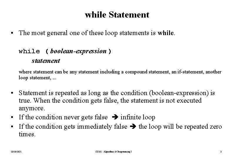 while Statement • The most general one of these loop statements is while (