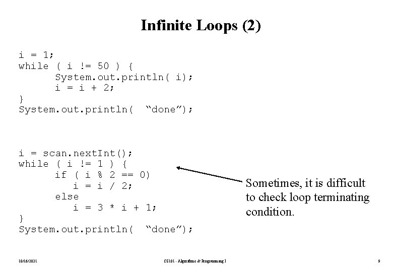 Infinite Loops (2) i = 1; while ( i != 50 ) { System.