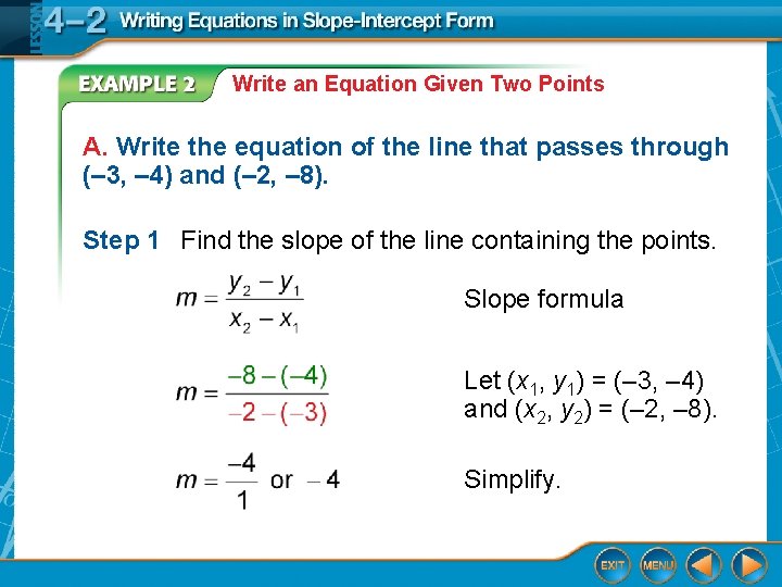 Write an Equation Given Two Points A. Write the equation of the line that