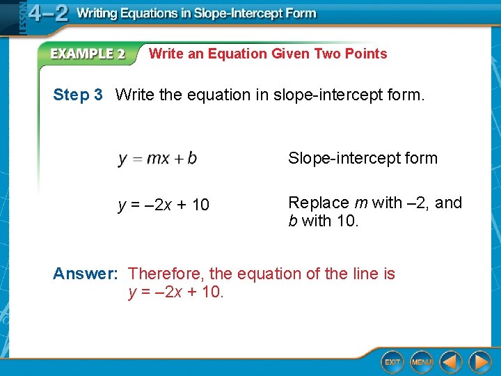 Write an Equation Given Two Points Step 3 Write the equation in slope-intercept form.