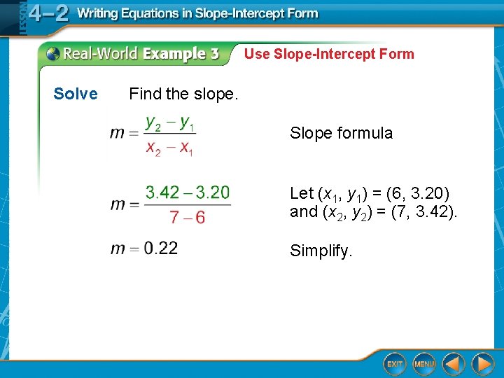 Use Slope-Intercept Form Solve Find the slope. Slope formula Let (x 1, y 1)