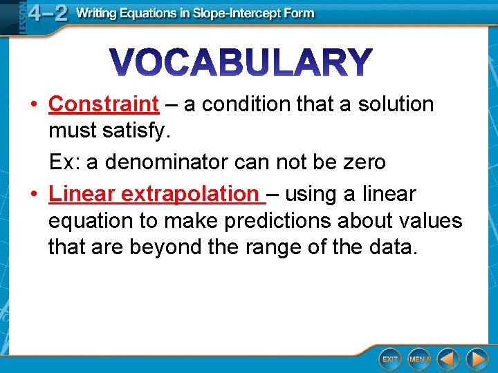  • Constraint – a condition that a solution must satisfy. Ex: a denominator