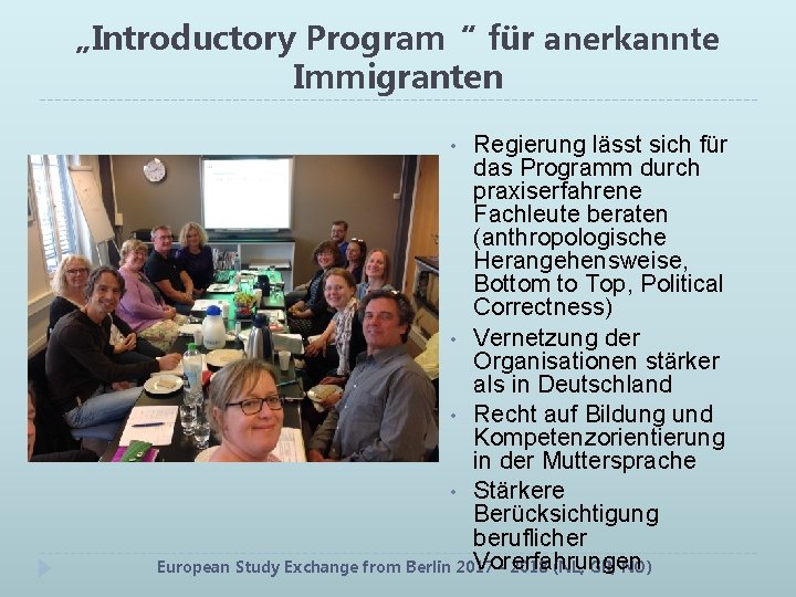 „Introductory Program“ für anerkannte Immigranten Regierung lässt sich für das Programm durch praxiserfahrene Fachleute