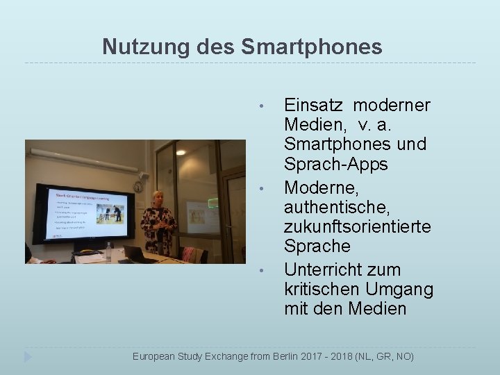 Nutzung des Smartphones • • • Einsatz moderner Medien, v. a. Smartphones und Sprach-Apps