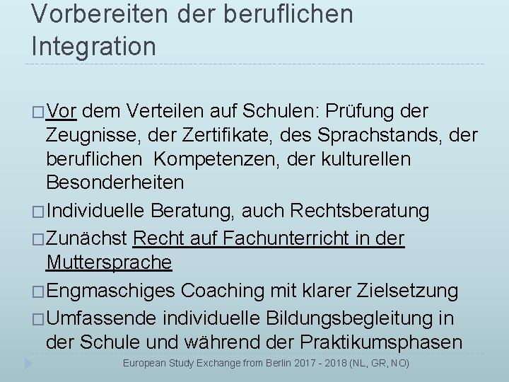 Vorbereiten der beruflichen Integration �Vor dem Verteilen auf Schulen: Prüfung der Zeugnisse, der Zertifikate,