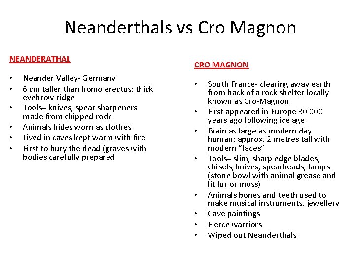Neanderthals vs Cro Magnon NEANDERATHAL • • • Neander Valley- Germany 6 cm taller