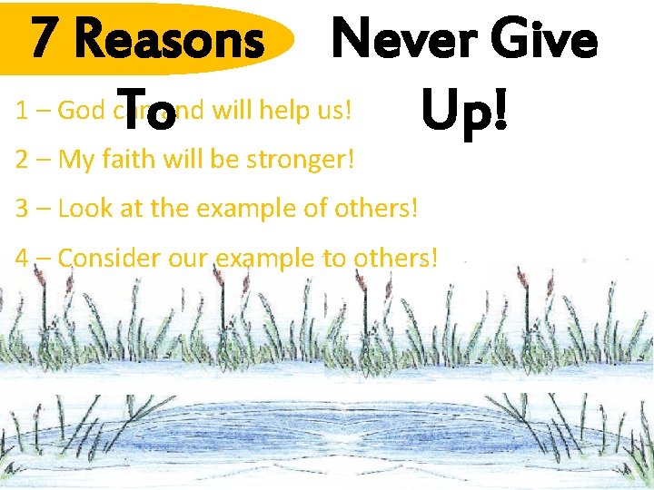 7 Reasons Never Give 1 – God can Toand will help us! Up! 2
