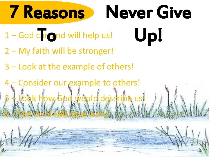 7 Reasons Never Give 1 – God can Toand will help us! Up! 2