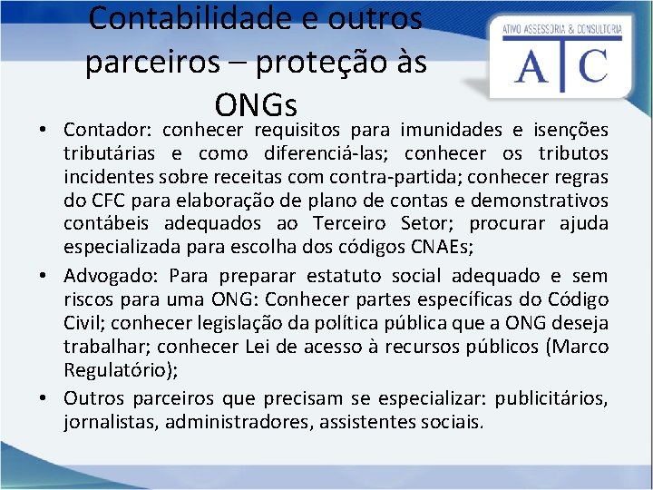 Contabilidade e outros parceiros – proteção às ONGs • Contador: conhecer requisitos para imunidades