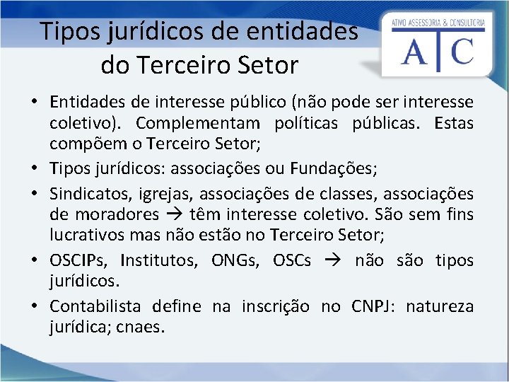 Tipos jurídicos de entidades do Terceiro Setor • Entidades de interesse público (não pode