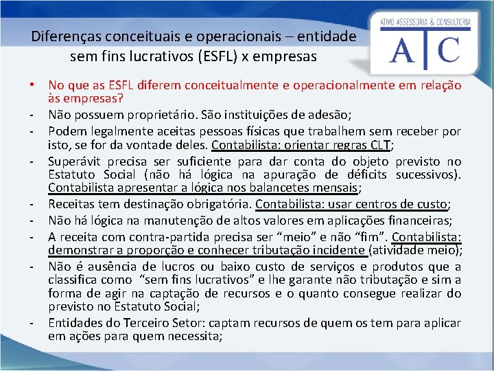 Diferenças conceituais e operacionais – entidade sem fins lucrativos (ESFL) x empresas • No