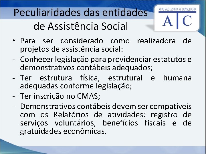 Peculiaridades das entidades de Assistência Social • Para ser considerado como realizadora de projetos