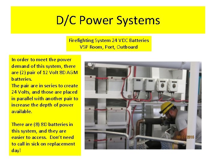 D/C Power Systems Firefighting System 24 VDC Batteries VSP Room, Port, Outboard In order
