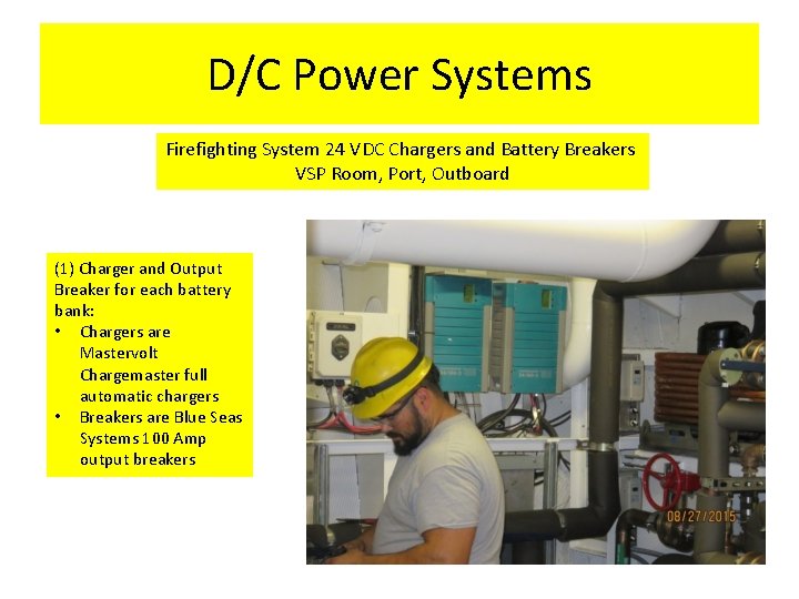 D/C Power Systems Firefighting System 24 VDC Chargers and Battery Breakers VSP Room, Port,