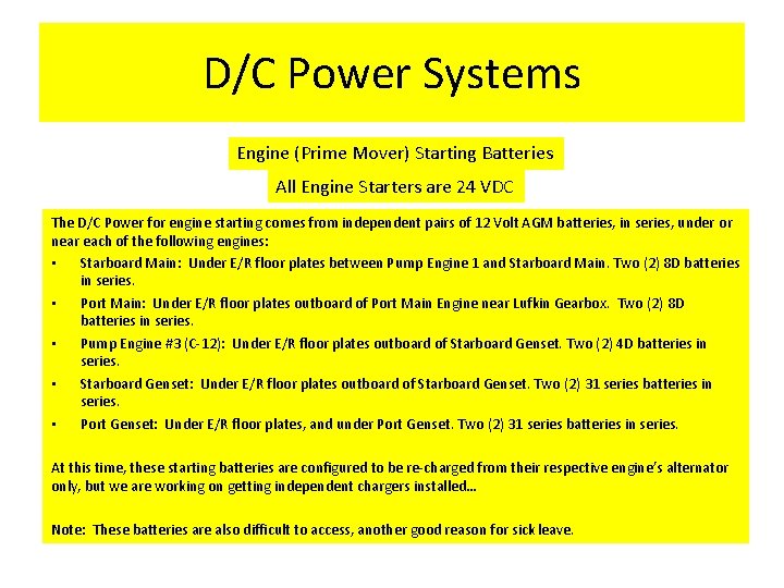 D/C Power Systems Engine (Prime Mover) Starting Batteries All Engine Starters are 24 VDC