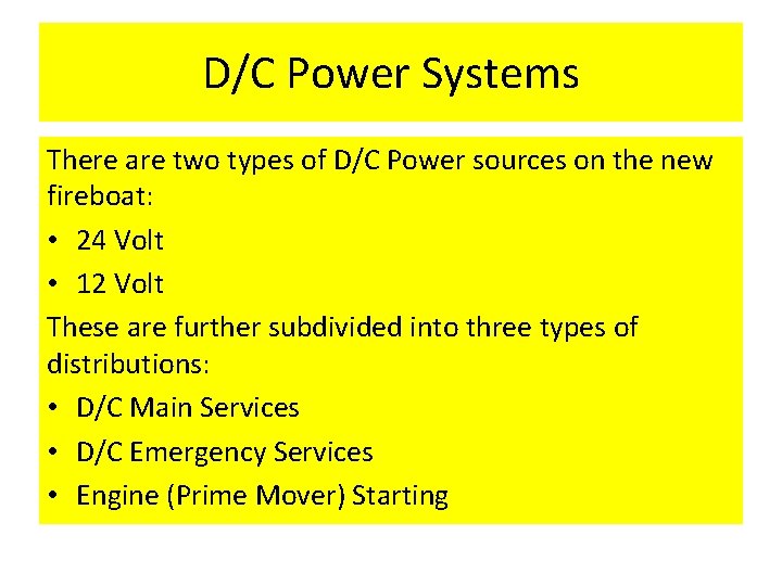 D/C Power Systems There are two types of D/C Power sources on the new