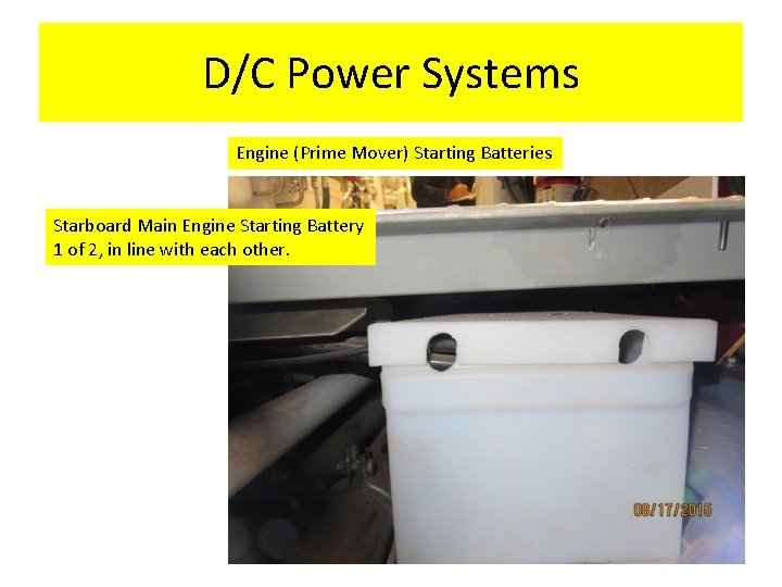 D/C Power Systems Engine (Prime Mover) Starting Batteries Starboard Main Engine Starting Battery 1