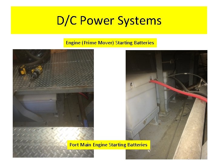 D/C Power Systems Engine (Prime Mover) Starting Batteries Port Main Engine Starting Batteries 