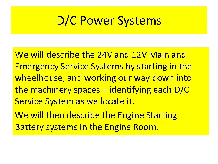 D/C Power Systems We will describe the 24 V and 12 V Main and