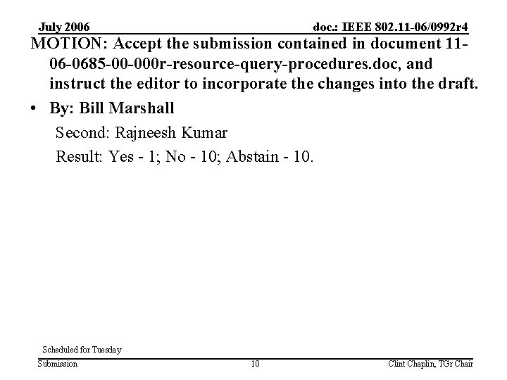 July 2006 doc. : IEEE 802. 11 -06/0992 r 4 MOTION: Accept the submission