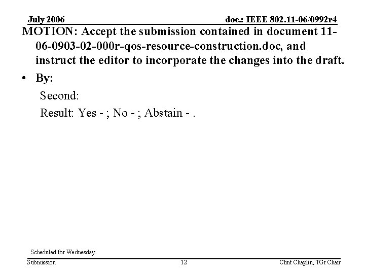 July 2006 doc. : IEEE 802. 11 -06/0992 r 4 MOTION: Accept the submission