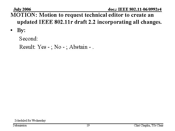 July 2006 doc. : IEEE 802. 11 -06/0992 r 4 MOTION: Motion to request