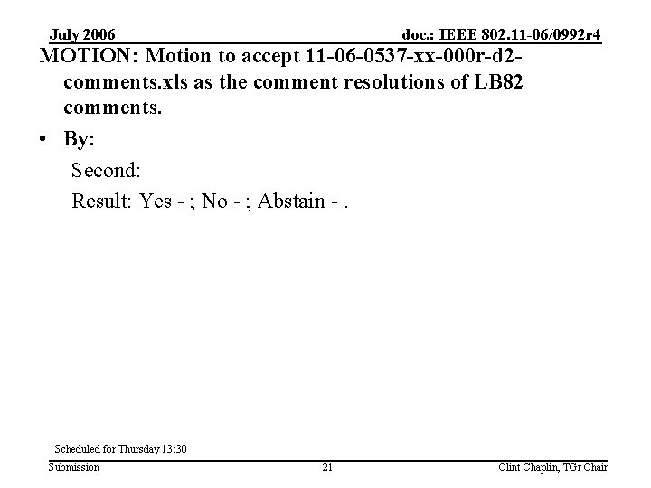 July 2006 doc. : IEEE 802. 11 -06/0992 r 4 MOTION: Motion to accept