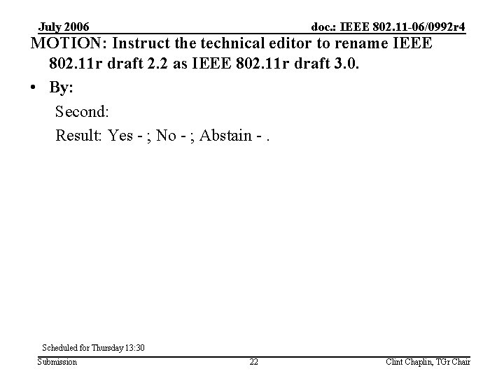 July 2006 doc. : IEEE 802. 11 -06/0992 r 4 MOTION: Instruct the technical