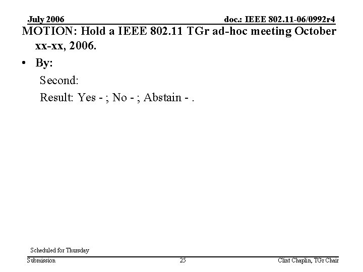 July 2006 doc. : IEEE 802. 11 -06/0992 r 4 MOTION: Hold a IEEE