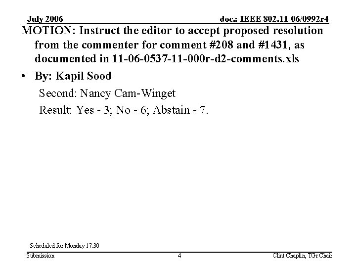 July 2006 doc. : IEEE 802. 11 -06/0992 r 4 MOTION: Instruct the editor