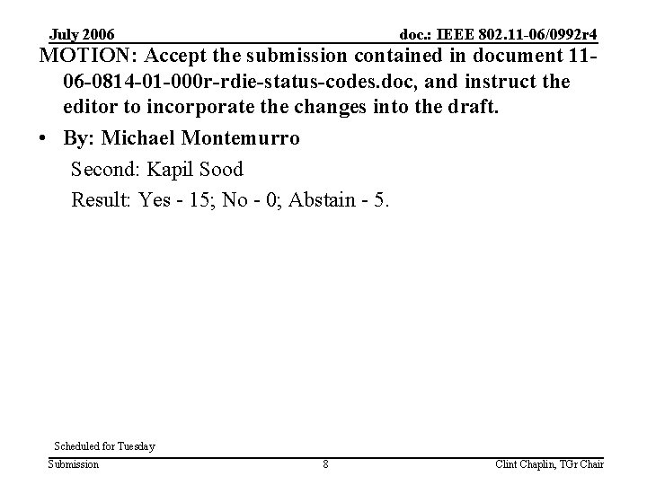 July 2006 doc. : IEEE 802. 11 -06/0992 r 4 MOTION: Accept the submission