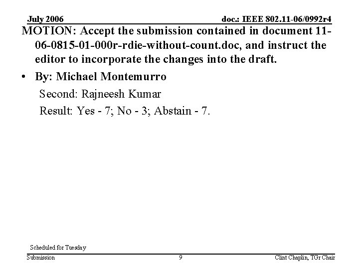 July 2006 doc. : IEEE 802. 11 -06/0992 r 4 MOTION: Accept the submission