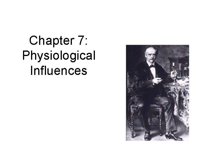 Chapter 7: Physiological Influences 