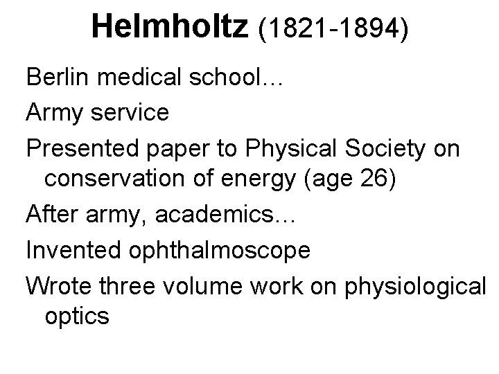 Helmholtz (1821 -1894) Berlin medical school… Army service Presented paper to Physical Society on