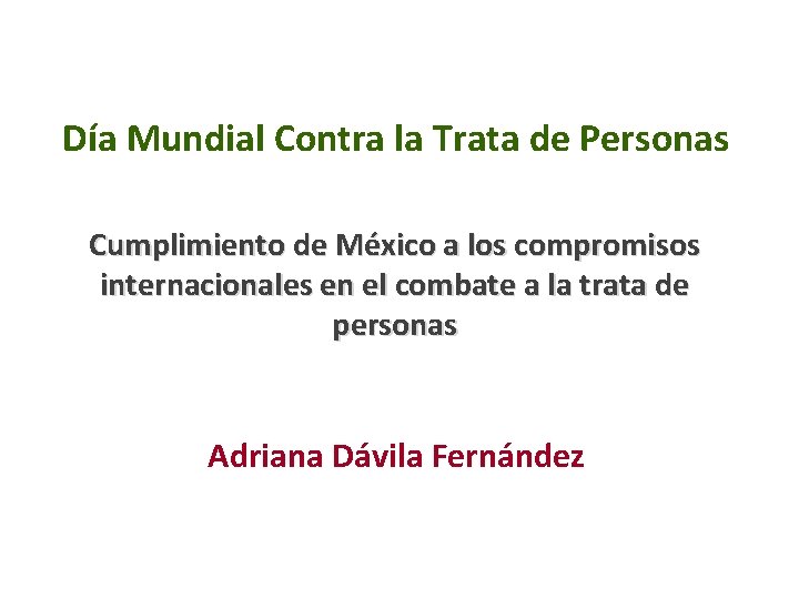 Día Mundial Contra la Trata de Personas Cumplimiento de México a los compromisos internacionales