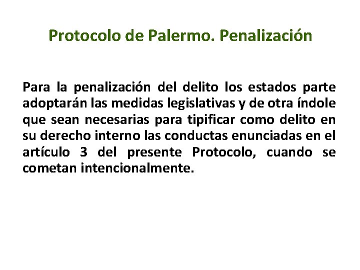 Protocolo de Palermo. Penalización Para la penalización delito los estados parte adoptarán las medidas