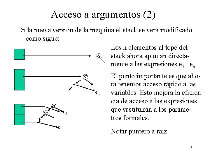 Acceso a argumentos (2) En la nueva versión de la máquina el stack se