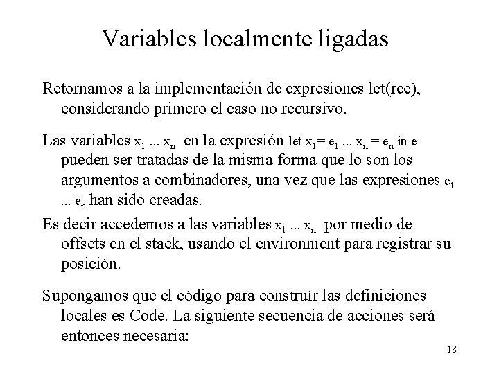 Variables localmente ligadas Retornamos a la implementación de expresiones let(rec), considerando primero el caso