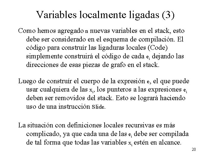 Variables localmente ligadas (3) Como hemos agregado n nuevas variables en el stack, esto