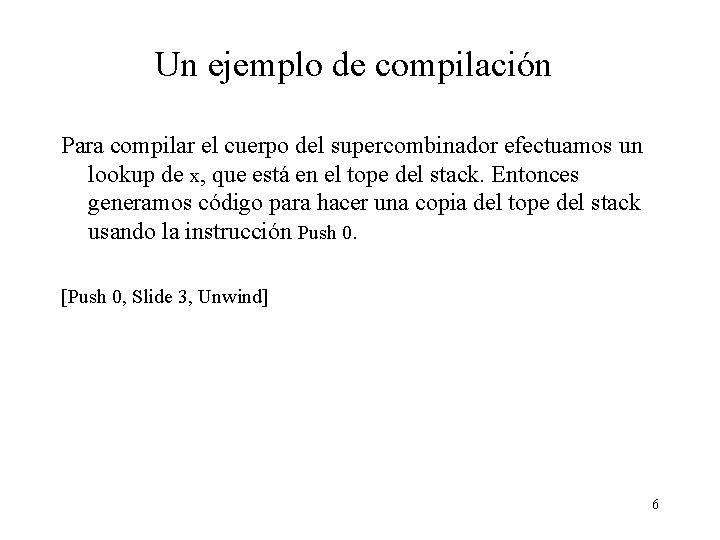 Un ejemplo de compilación Para compilar el cuerpo del supercombinador efectuamos un lookup de