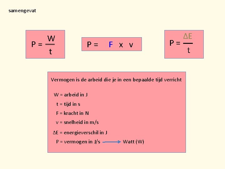 samengevat P= F x v P= Vermogen is de arbeid die je in een