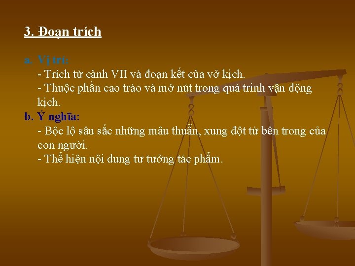 3. Đoạn trích a. Vị trí: - Trích từ cảnh VII và đoạn kết