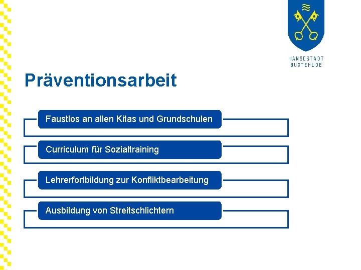 Präventionsarbeit Faustlos an allen Kitas und Grundschulen Curriculum für Sozialtraining Lehrerfortbildung zur Konfliktbearbeitung Ausbildung