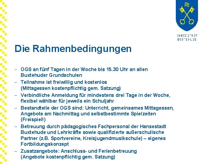 Die Rahmenbedingungen - OGS an fünf Tagen in der Woche bis 15. 30 Uhr