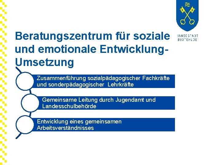 Beratungszentrum für soziale und emotionale Entwicklung. Umsetzung Zusammenführung sozialpädagogischer Fachkräfte und sonderpädagogischer Lehrkräfte Gemeinsame