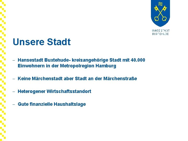 Unsere Stadt - Hansestadt Buxtehude- kreisangehörige Stadt mit 40. 000 Einwohnern in der Metropolregion